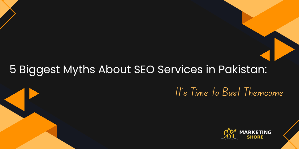 5 Biggest Myths About SEO Services in Pakistan: It's Time to Bust Them